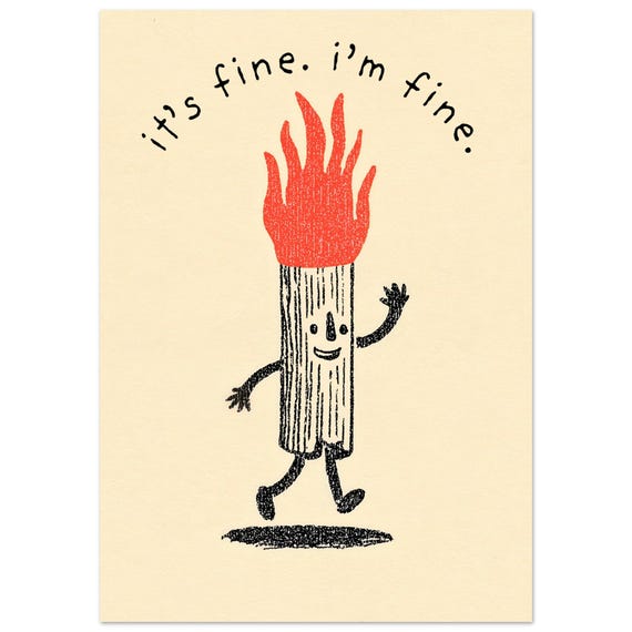 Funny Wall Art Quirky Print Its Fine Matchstick Poster For Office Or Home Decor