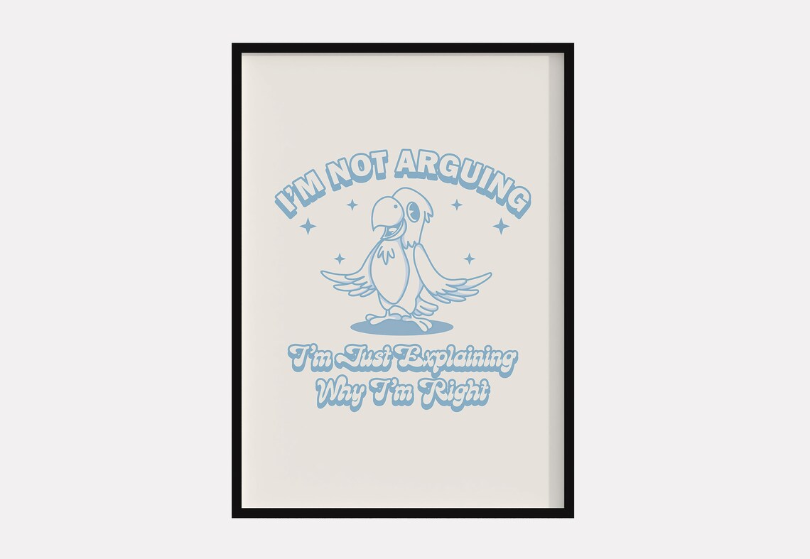 Funny Parrot Quote I Am Not Arguing Blue Retro Humor Art Poster