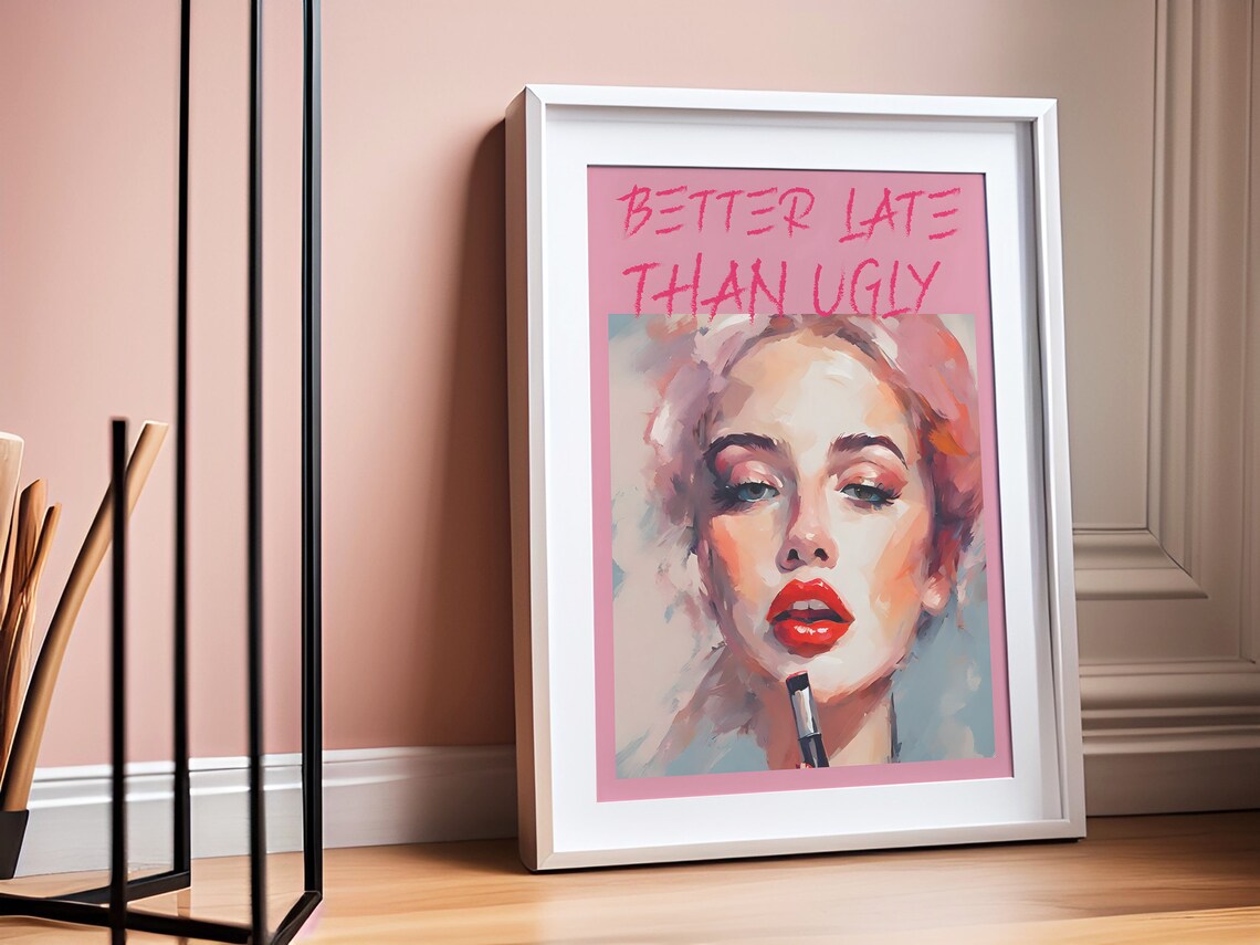 Better Late Than Ugly, Girly Room Decor Poster - Image 2