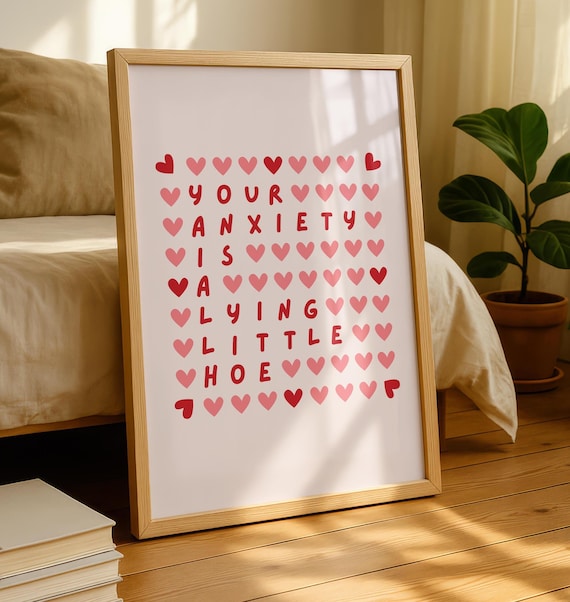 Your Anxiety Is A Lying Little Hoe Humor Quote Print Funny Mental Health Art