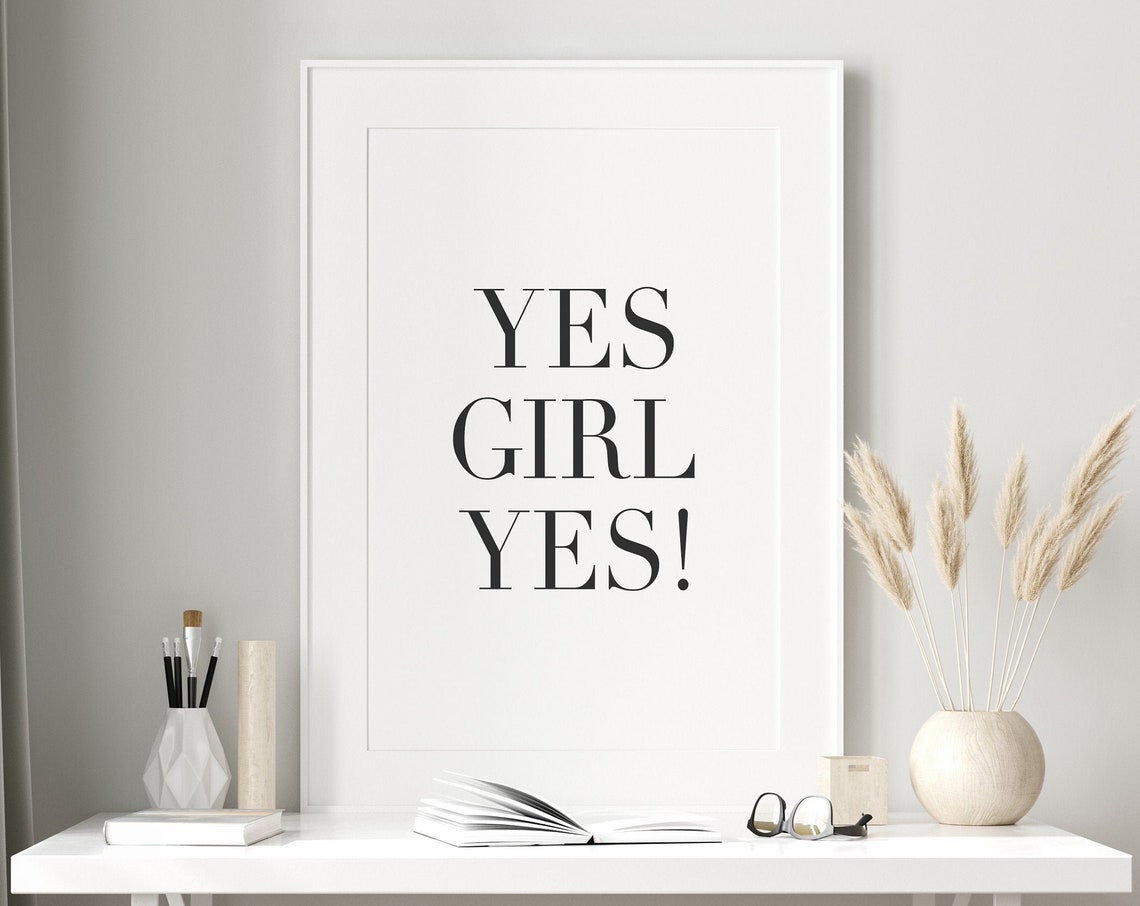 Yes Girl Yes Print Motivational Prints Bedroom Room Decor Prints For Woman Women Signs Girls Room Quote Office Wall Decor