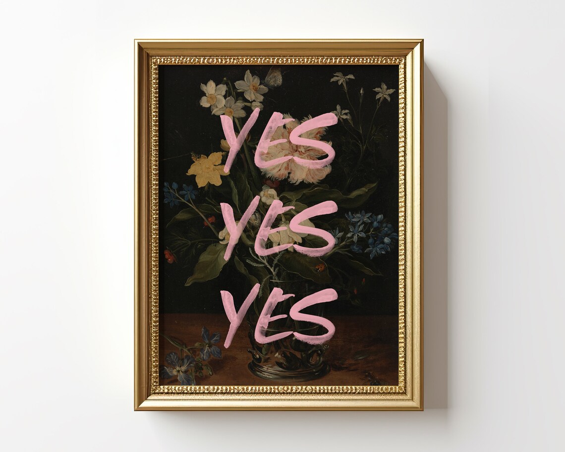 Yes Affirmation Quote Dark Vintage Floral Still Life Painting Poster