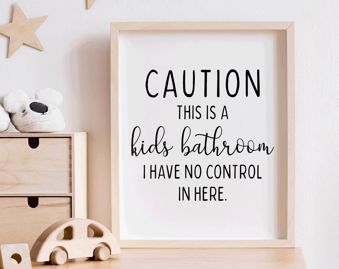 Caution This Is A Kids Bathroom No Control Black Sign Poster
