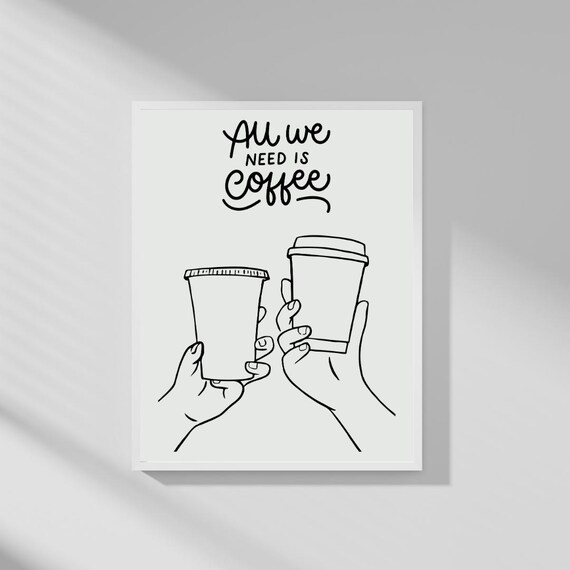 All We Need Is Coffee Cheers Cups Minimalist Line Art Poster