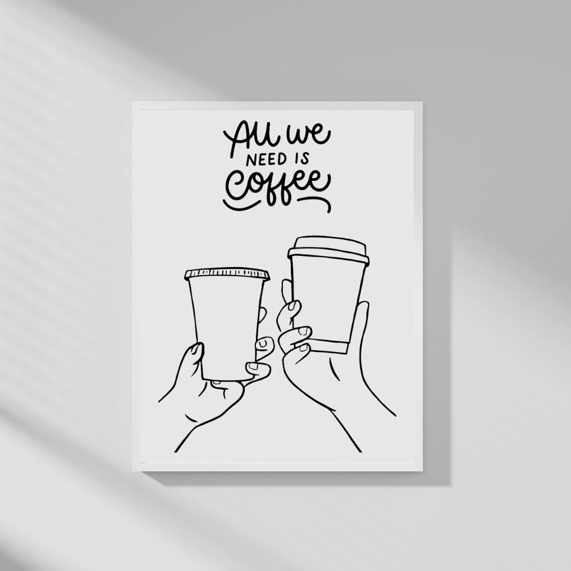All We Need Is Coffee Cheers Cups Minimalist Line Art Poster
