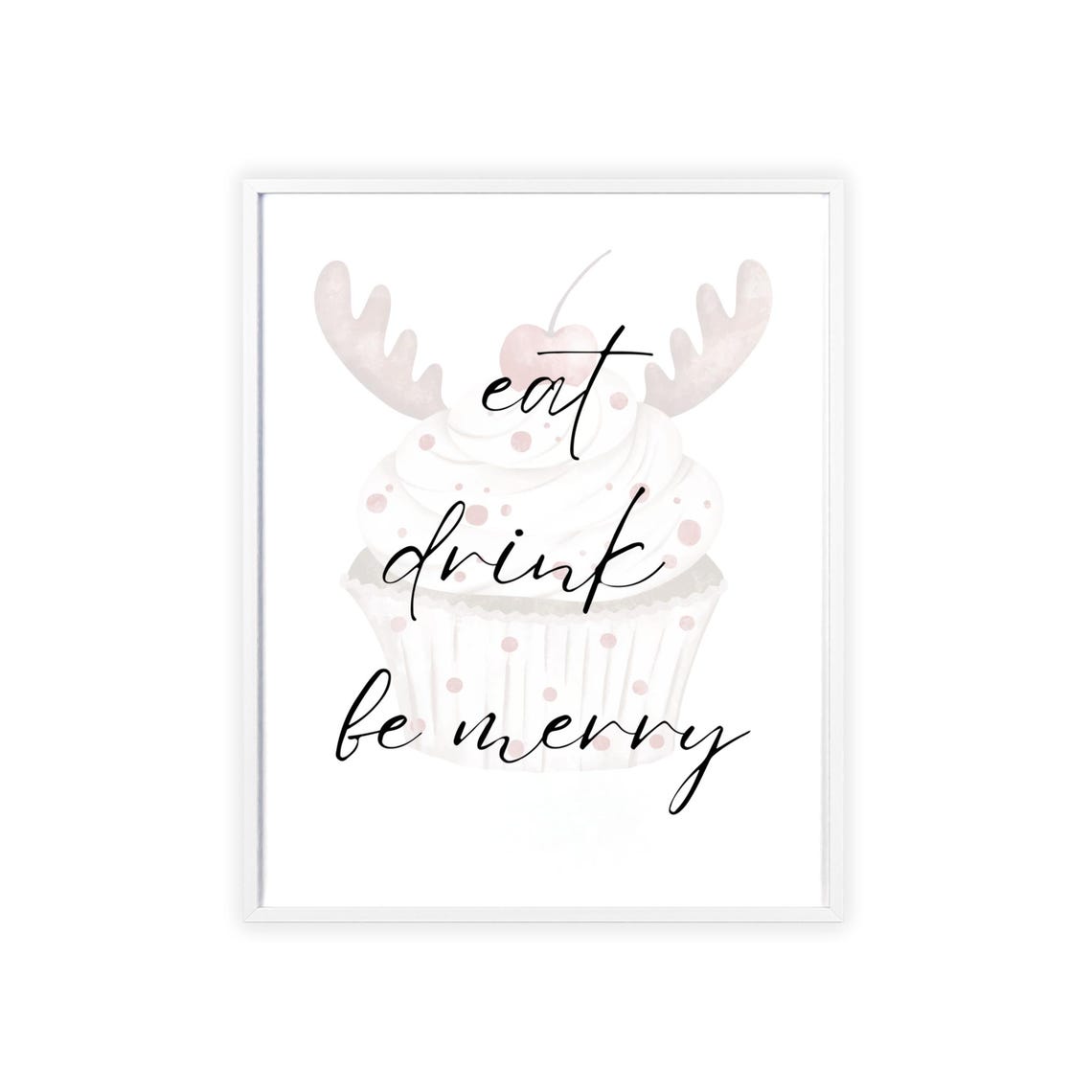 Eat Drink Be Merry Script Over Reindeer Antler Cupcake Holiday Poster