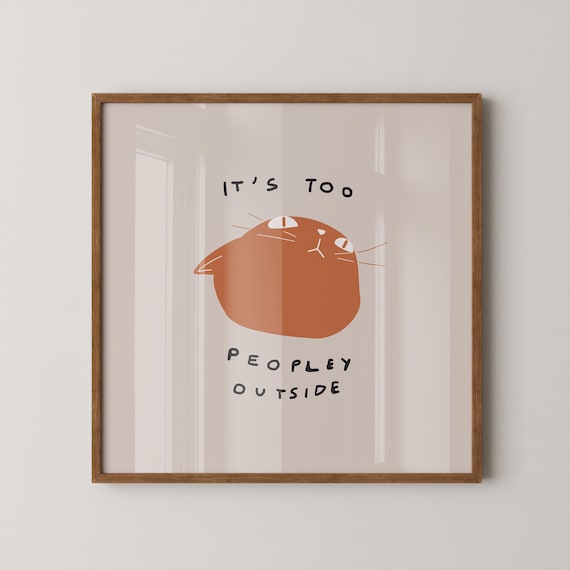 Funny Orange Cat Print Its Too Peopley Outside Digital Download Square