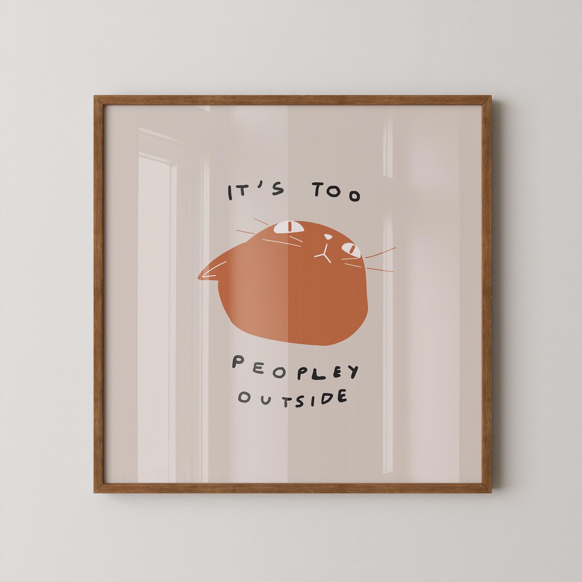 Funny Orange Cat Its Too Peopley Outside Introvert Humor Poster for Cat Lovers