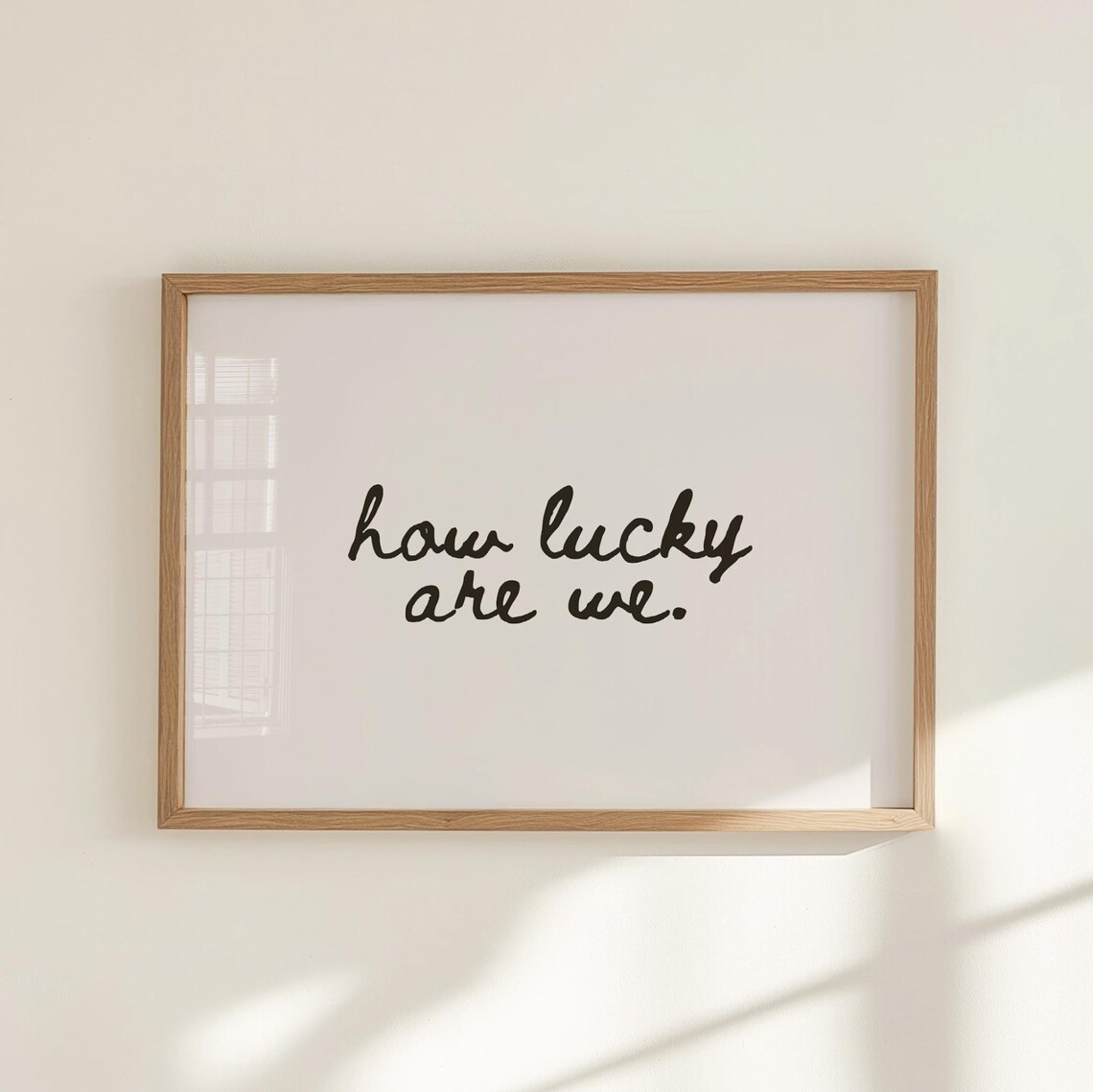 How Lucky Are We Neutral Decor Art Print