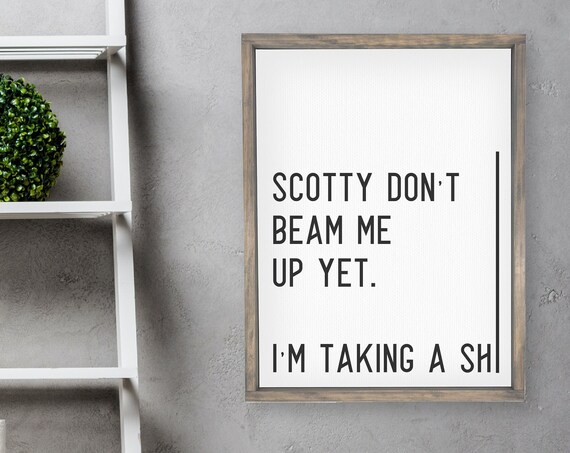 Scotty Dont Beam Me Up Yet Im Taking A Shi Funny Bathroom Signs Adult Humor Framed Farmhouse Decor Restroom Signs