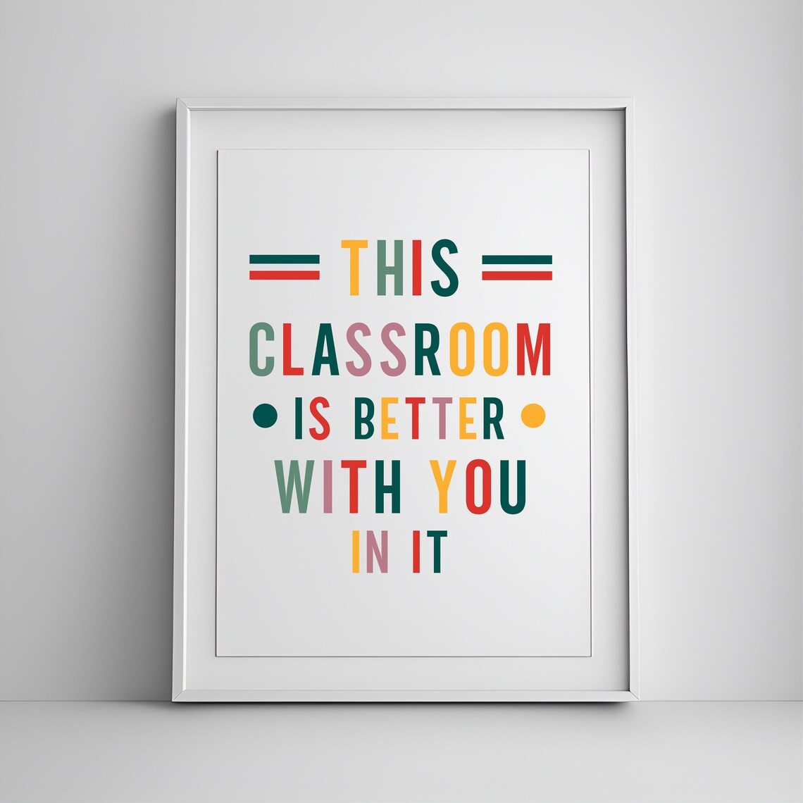 This Classroom Is Better With You In It Colorful Quote Classroom Poster
