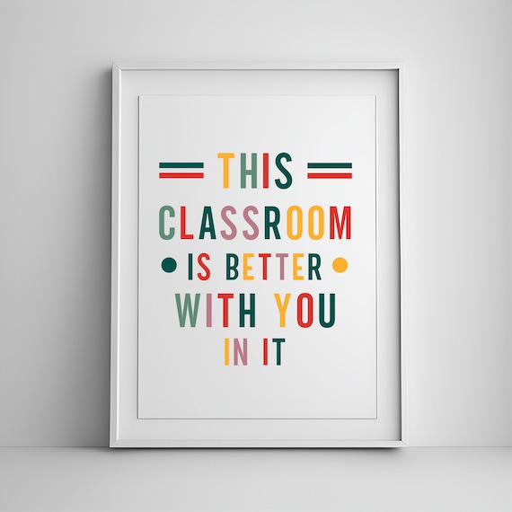 This Classroom Is Better With You In It Colorful Quote Classroom Poster