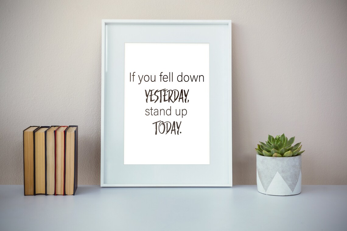 If You Fell Down Yesterday Stand Up Today Motivational Quote Poster - Image 2