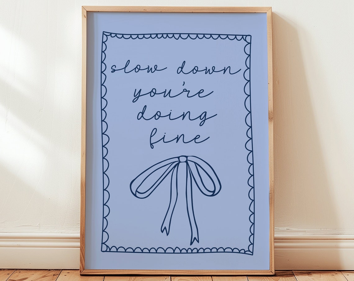 Slow Down Youre Doing Fine Blue Script Bow Affirmation Poster