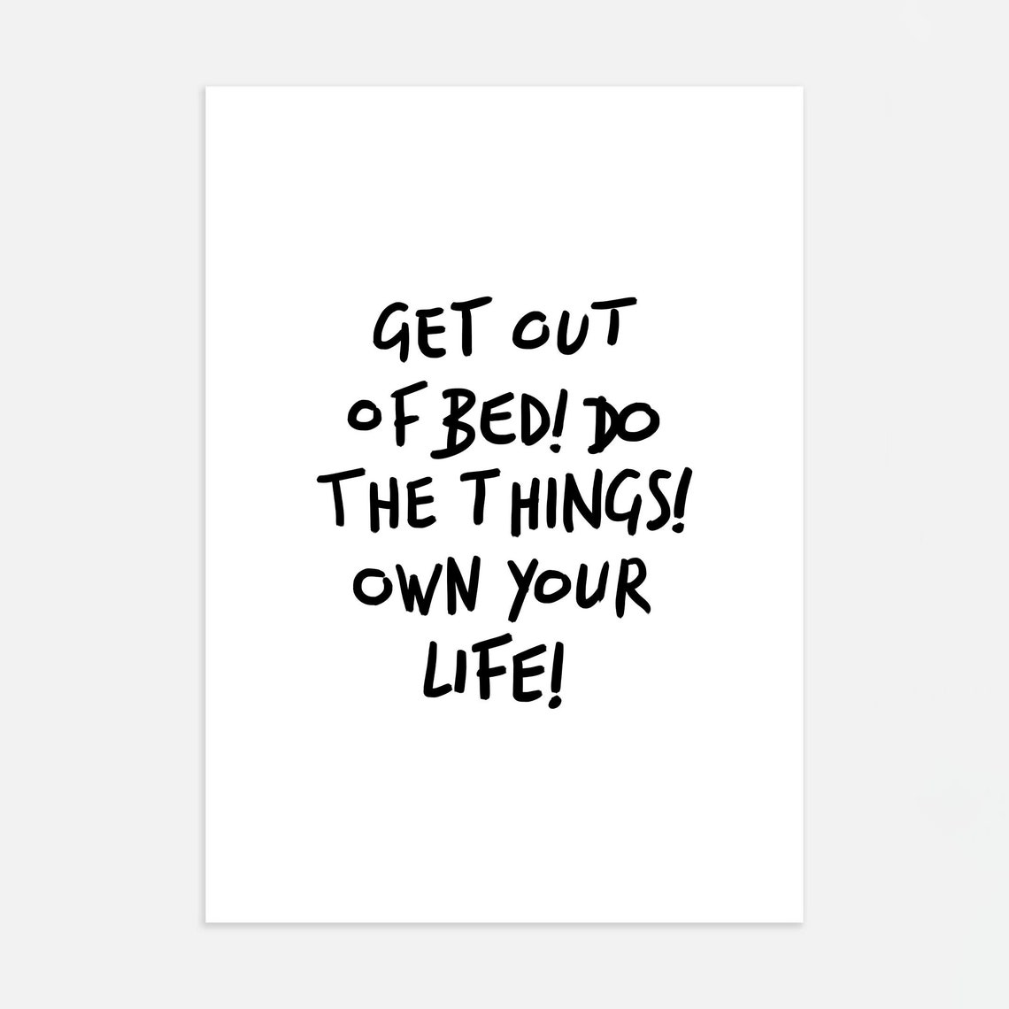 Get Out Of Bed Own Your Life Hand Lettered Motivation Poster - Image 4