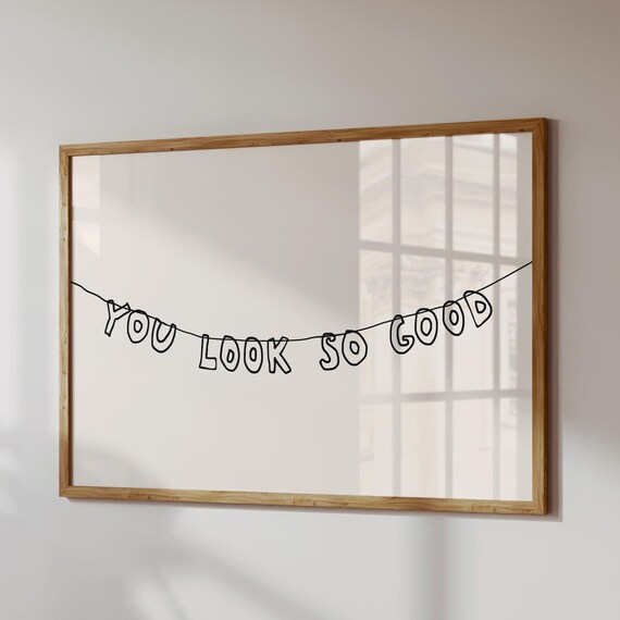 You Look So Good Hand Drawn Letter Banner Bathroom Decor Poster
