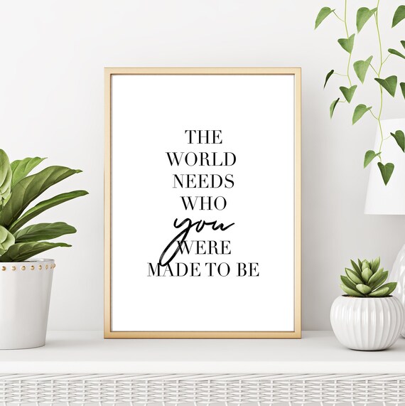 The World Needs Who You Were Made To Be Inspirational Quote Wall Art