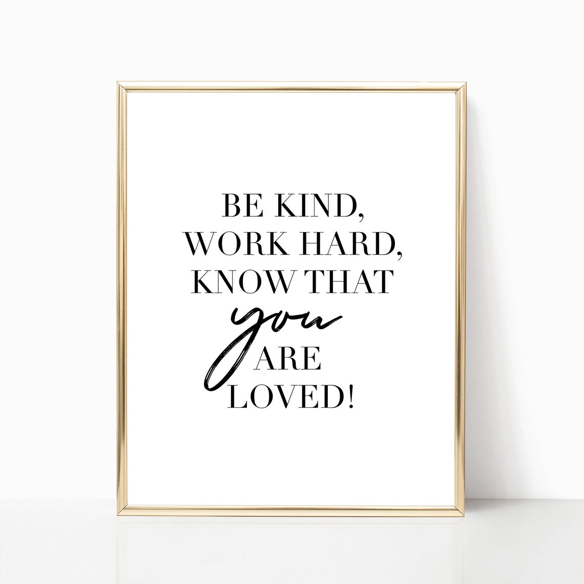 Be Kind Work Hard Know That You Are Loved Inspirational Quote Wall Art