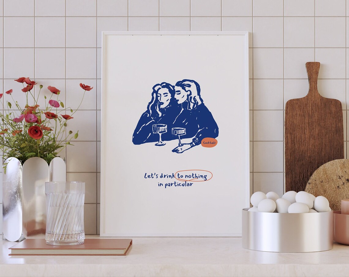 Let's Drink To Nothing In Particular Cocktail Friends Blue Art Poster
