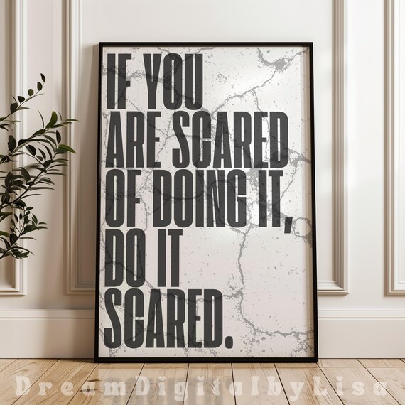 Life Quote Print If You Are Scared Of Doing It Do It Scared Design Motivational Art Typography Art Instant