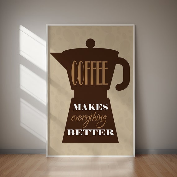 Coffee Makes Everything Better Poster Vintage Print Coffee Lover Wall Decor Art Gift For Her Gift For Him
