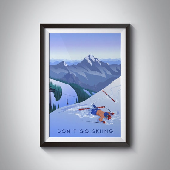 Dont Go Skiing Print Travel Poster Outdoor Adventure Ski Crash Wipeout Fail Ski Resort Art Hobbies Mountaineering April Fools Joke
