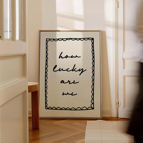 How Lucky Are We Script Calligraphy With Scallop Border Poster