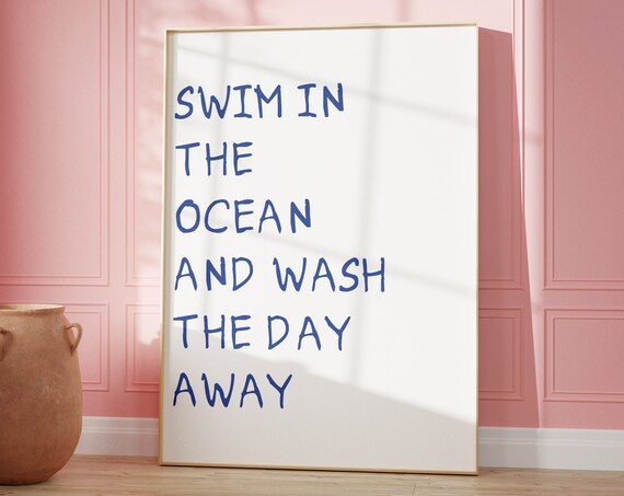 Swim In The Ocean And Wash The Day Away Blue Beach Quote Poster