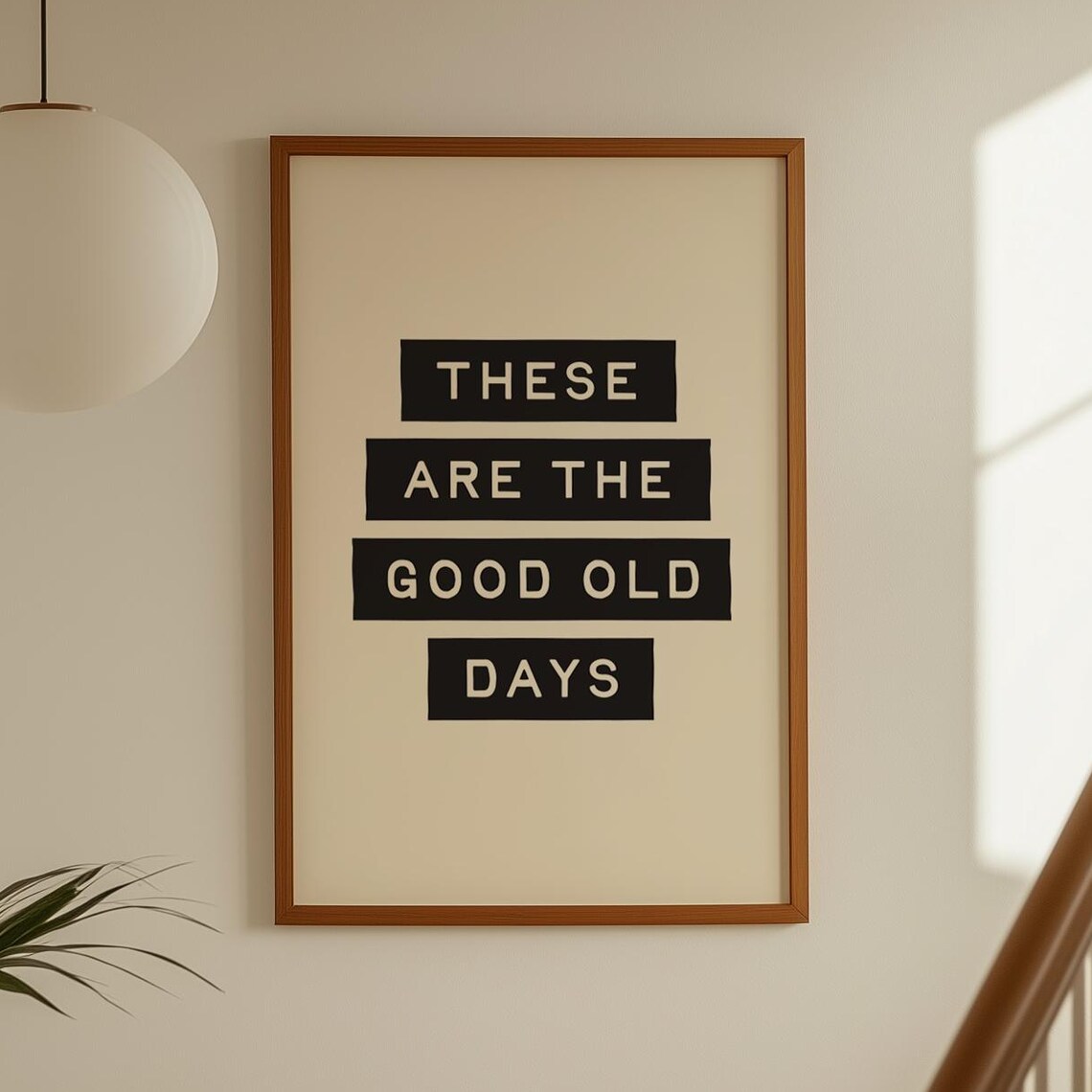 These Are The Good Old Days Bold Block Letter Minimalist Poster