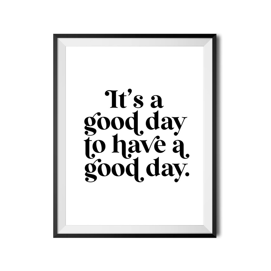 Its A Good Day To Have A Good Day Positive Mindset Quote Poster - Image 3