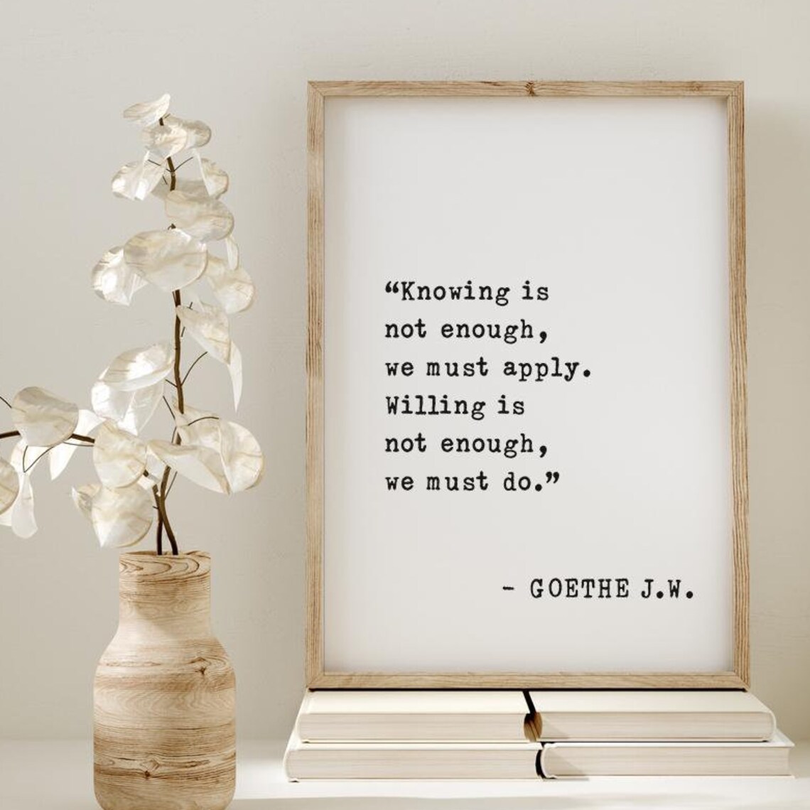 Goethe Knowing Is Not Enough Quote We Must Apply We Must Do Poster