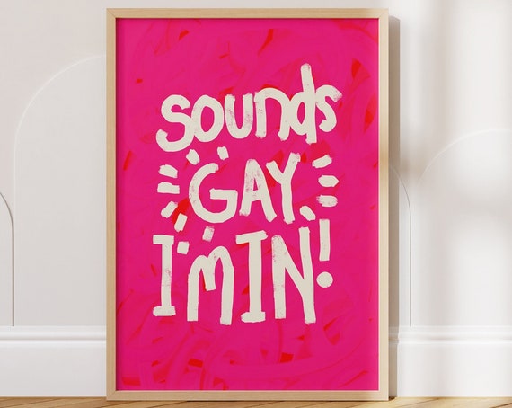 Sounds Gay, I'm In Queer Equality Art Print