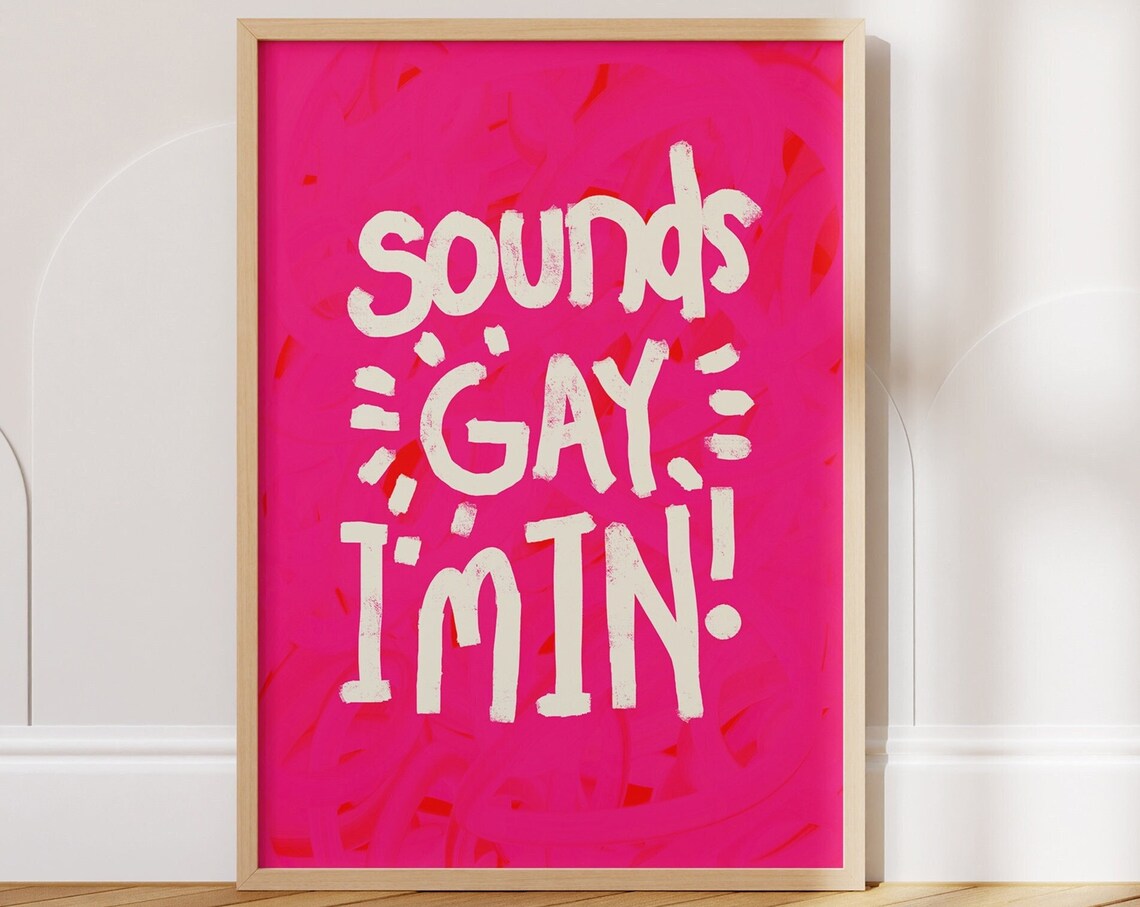 Sounds Gay, I'm In Queer Equality Art Print