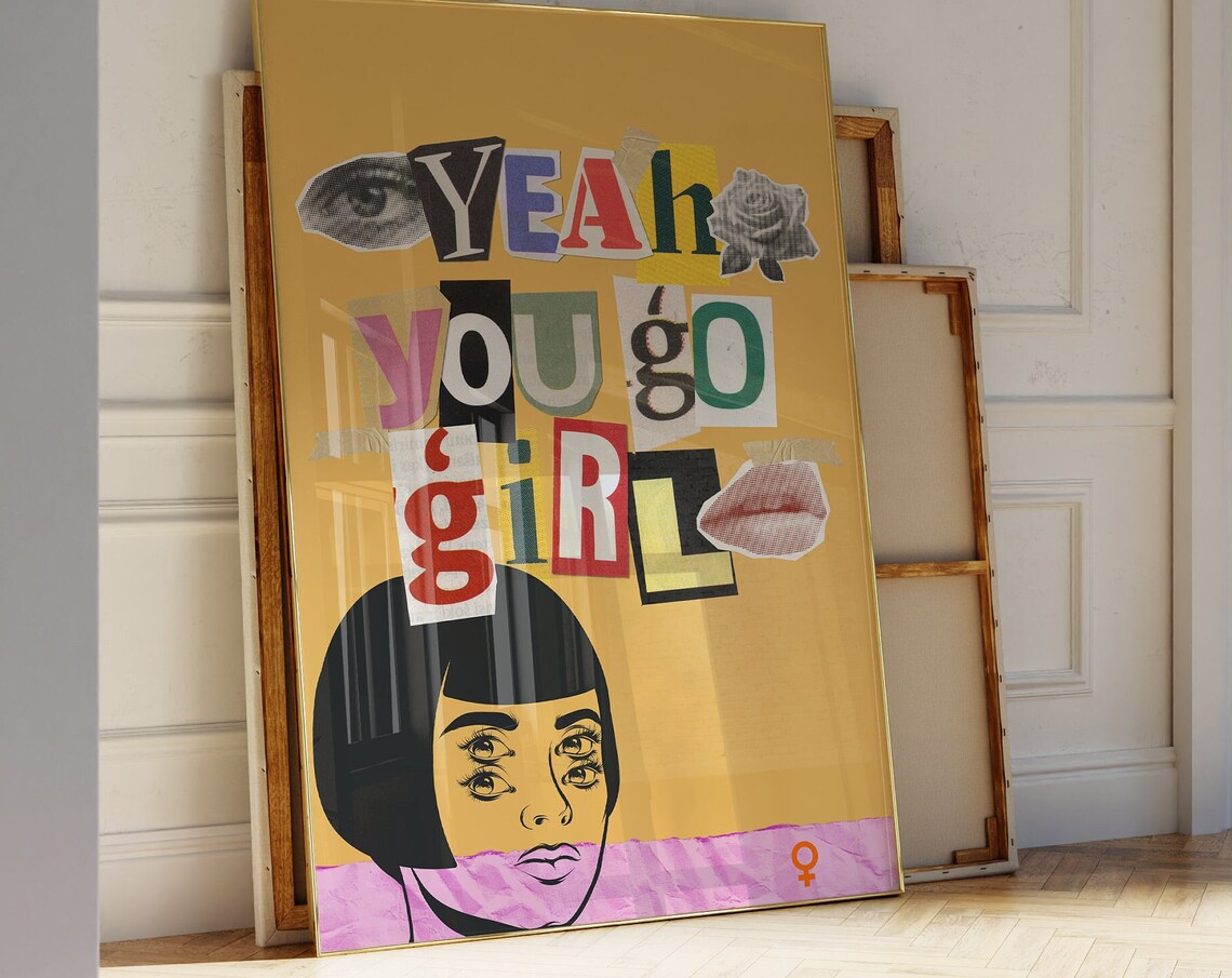 Yeah You Go Girl Pop Art Ransom Note Collage Feminist Quote Poster