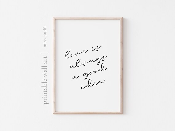 Love Is Always A Good Idea Romantic Script Quote Wedding Poster