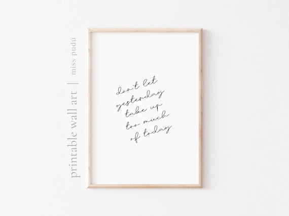 Dont Let Yesterday Take Up Too Much Of Today Inspirational Poster