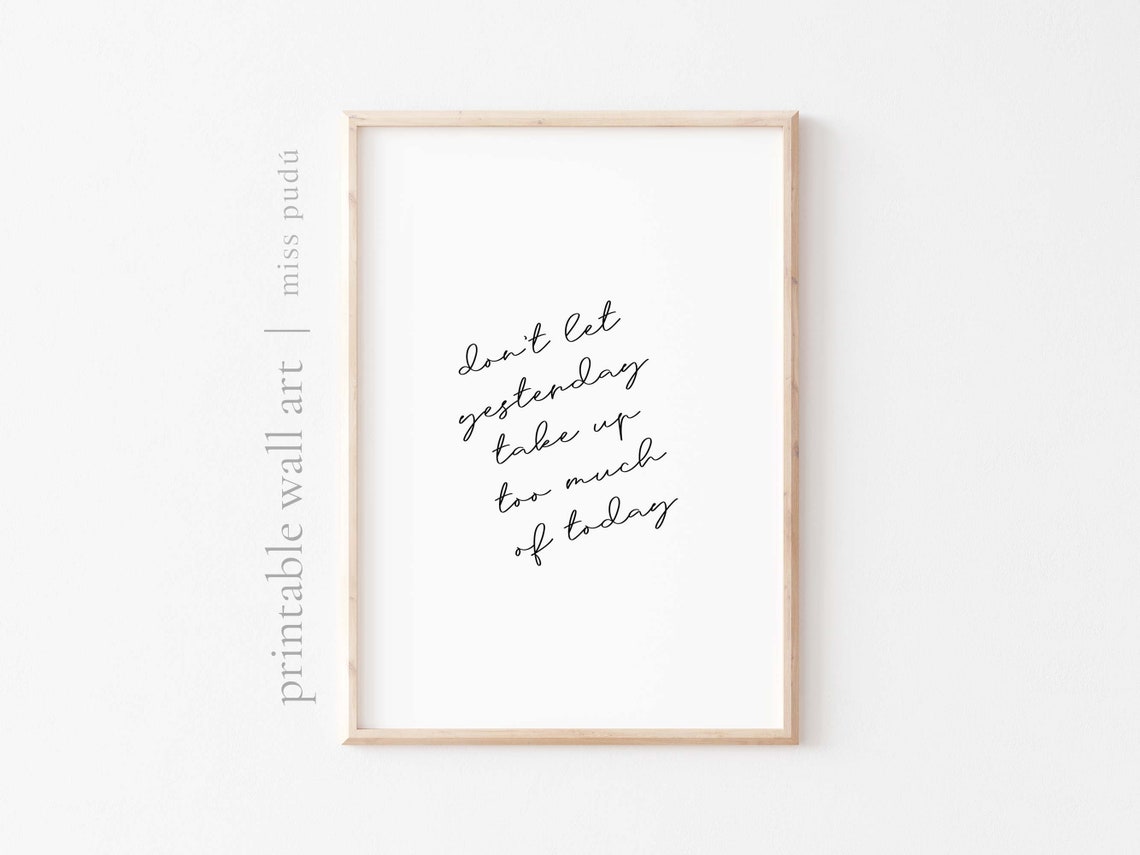 Dont Let Yesterday Take Up Too Much Of Today Inspirational Poster