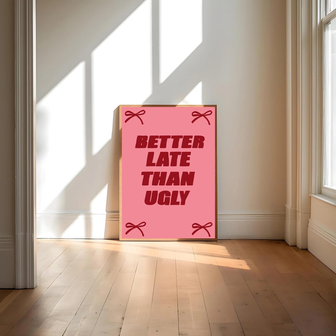 Better Late Than Ugly, Cute Affirmation Art Print - Image 4