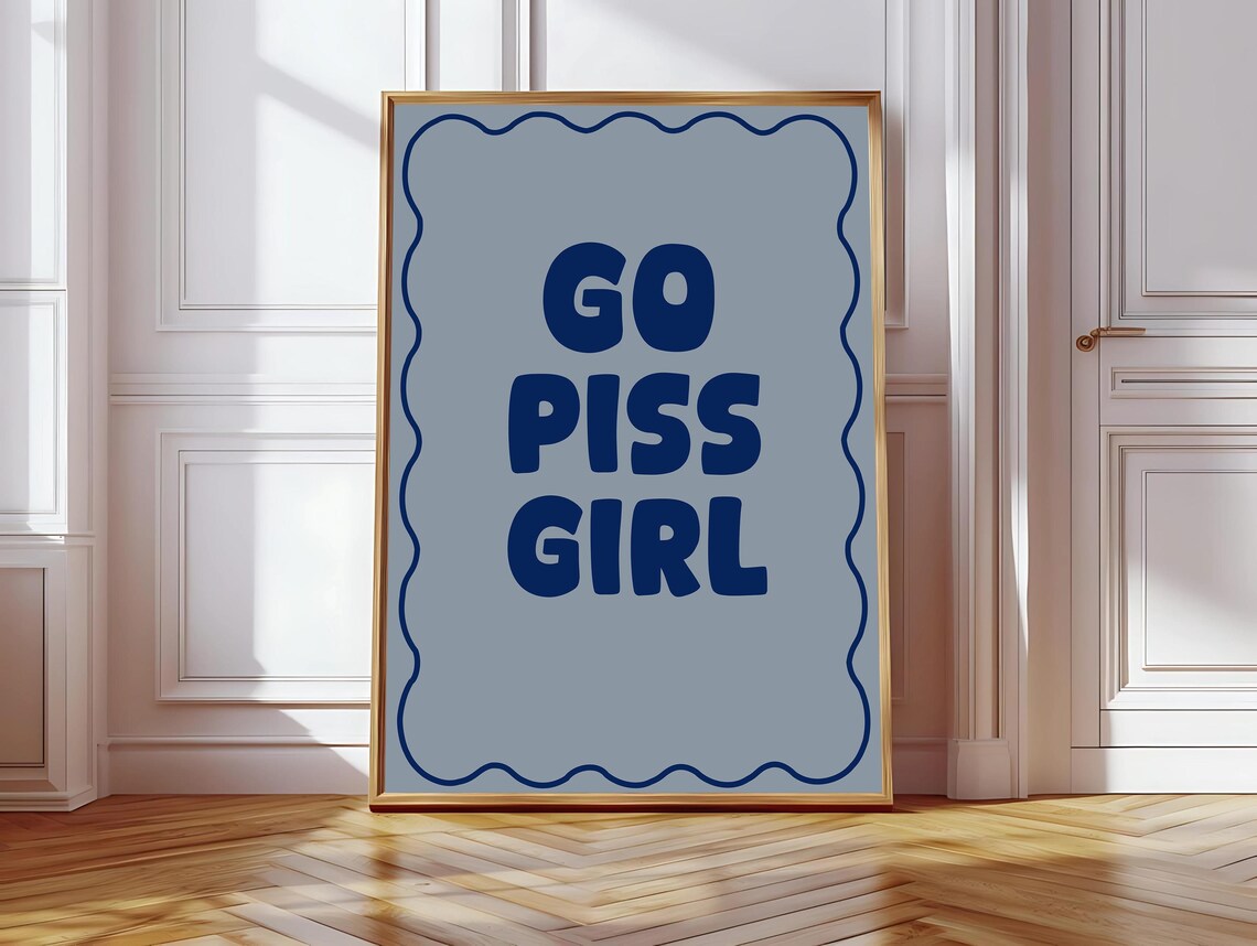 Go Piss Girl Funny Typography Bathroom Poster