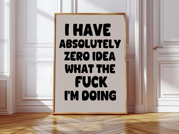 I Have No Idea What Im Doing, Funny Typography