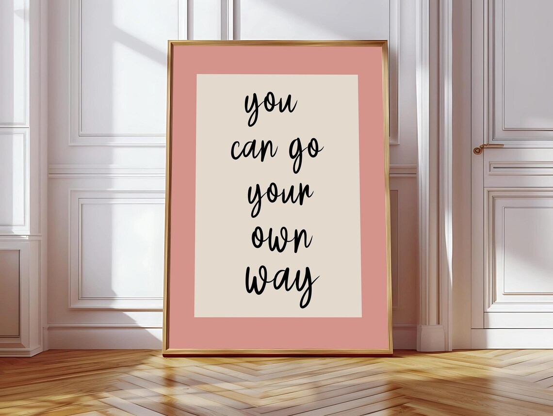 You Can Go Your Own Way, Motivational Art Print