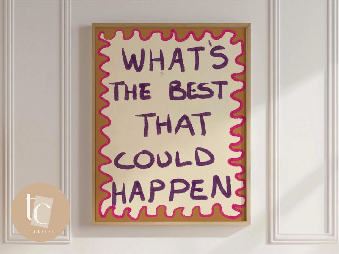 What Is The Best That Could Happen Hand Lettered Quote Poster