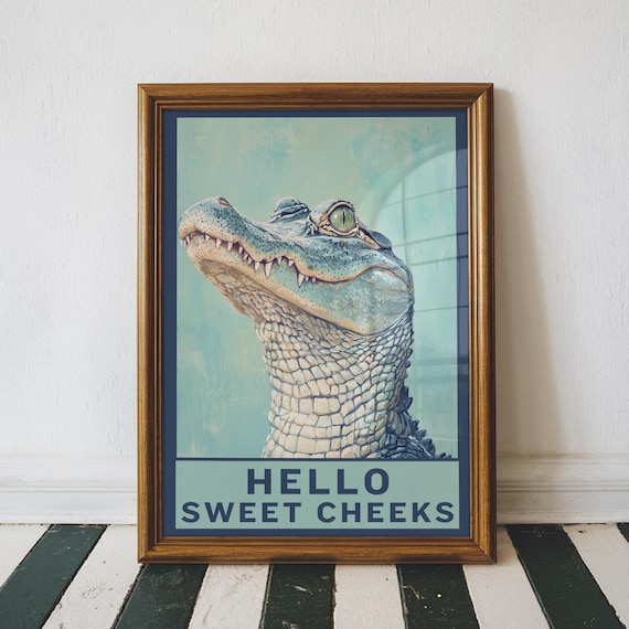 Gator Hello Sweet Cheeks Poster Alligator Wall Art In The Bathroom Funny Animal Print Tropical Decor Housewarming Gifts