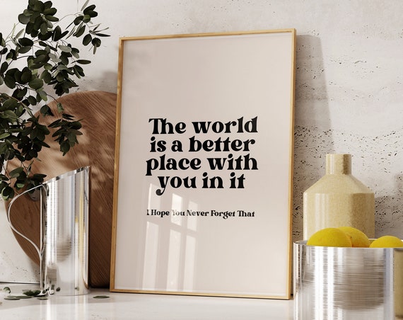 The World Is A Better Place With You Retro Trendy Quote Wall Art Home Decor Print Motivational Vintage Inspired