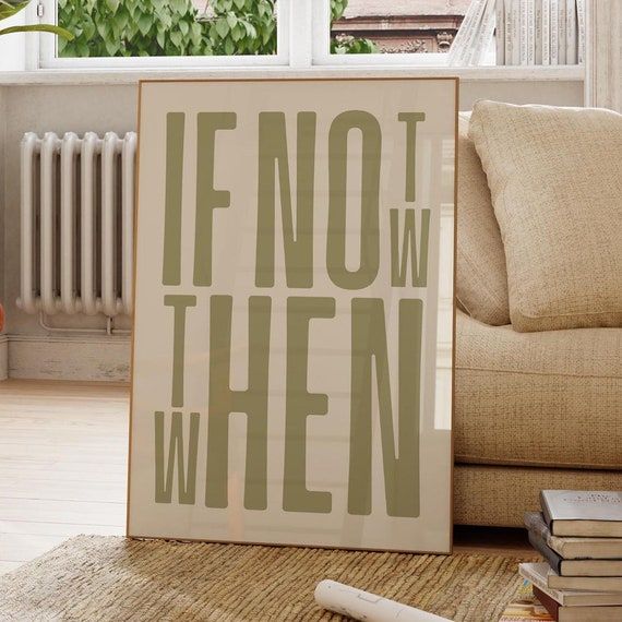 If Not Now Then When Sage Green Art Motivational Positive Mindset Poster Print Cool Wall