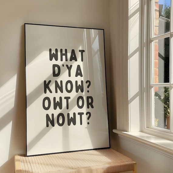 What Dya Know Owt Or Nowt Wall Art Print Bold Sassy Artwork Funny Quote Poster Design Northern Slang