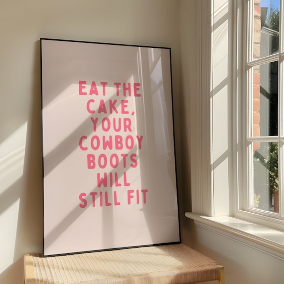 Eat The Cake Your Cowboy Boots Will Still Fit Bold Sassy Artwork Cowgirl Poster Southern Girly Pink Decor