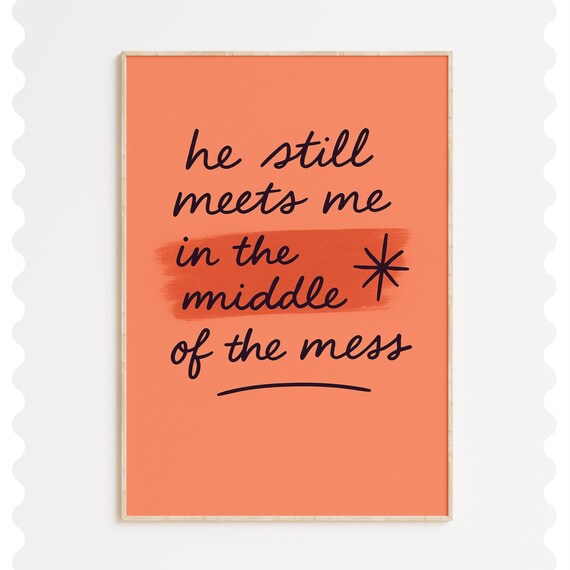 In The Middle Of The Mess Christian Script Encouragement Poster
