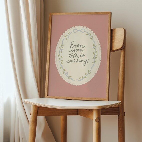 Even Now He Is Working Floral Christian Blush Pink Quote Print