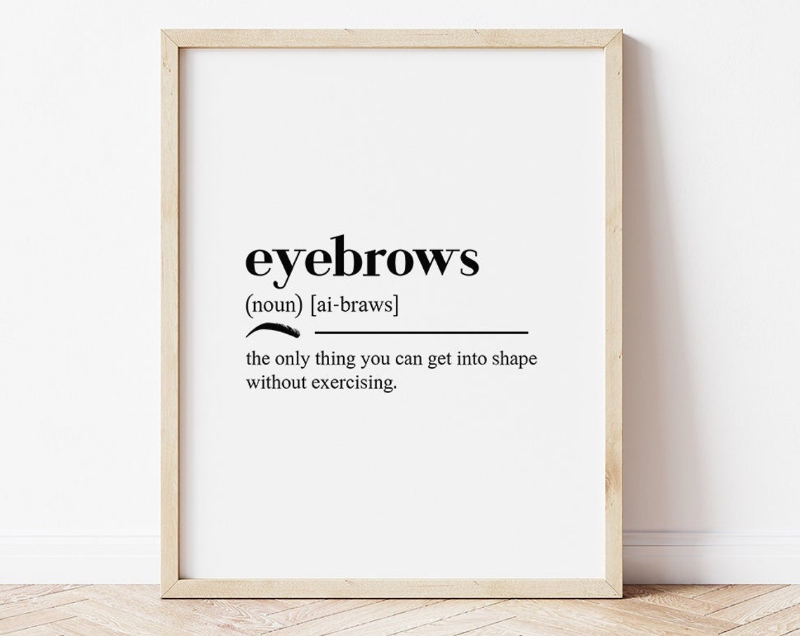 Eyebrows Definition Funny Brow Shape Dictionary Quote Wall Art